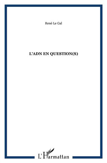 Couverture du livre « L'ADN en question(s) » de Rene Legal aux éditions L'harmattan