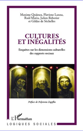 Couverture du livre « Cultures et inégalités ; enquêtes sur les dimensions culturelles des rapports sociaux » de Maxime Quijoux et Flaviene Lanna et Raul Matta et Julien Rebotier et Gildas De Sechelles aux éditions L'harmattan