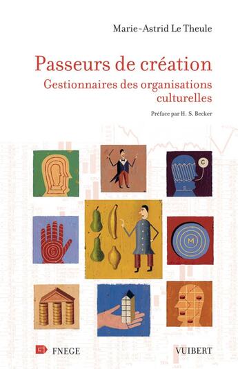 Couverture du livre « Passeurs de création ; gestionnaires des organisations culturelles » de Marie-Astrid La Theule aux éditions Vuibert