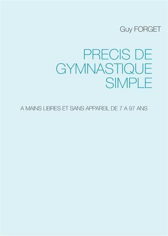 Couverture du livre « Précis de gymnastique simple » de Guy Forget aux éditions Books On Demand