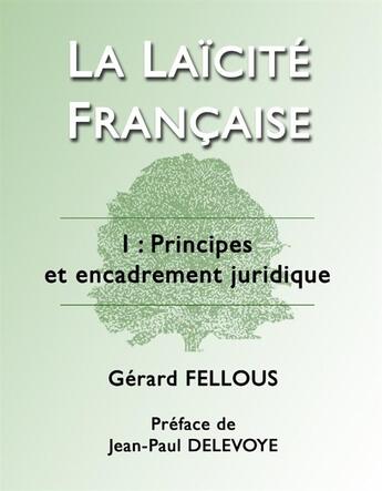 Couverture du livre « La laïcité française ; t.1 principes et encadrement juridique » de Gerard Fellous aux éditions Books On Demand