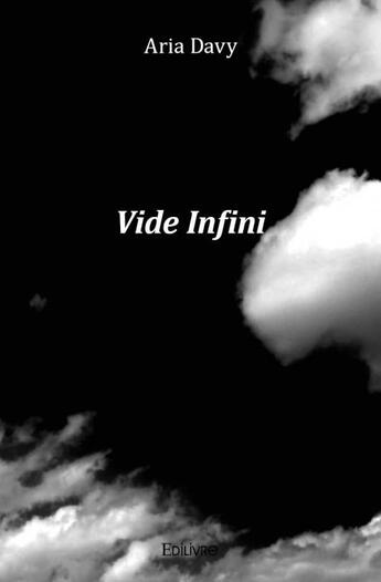 Couverture du livre « Vide infini » de Aria Davy aux éditions Edilivre