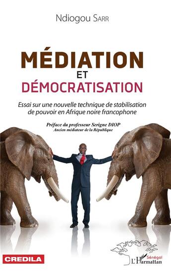 Couverture du livre « Médiation et démocratisation ; essai sur une nouvelle technique de stabilisation de pouvoir en Afrique » de Sarr Ndiogou aux éditions L'harmattan