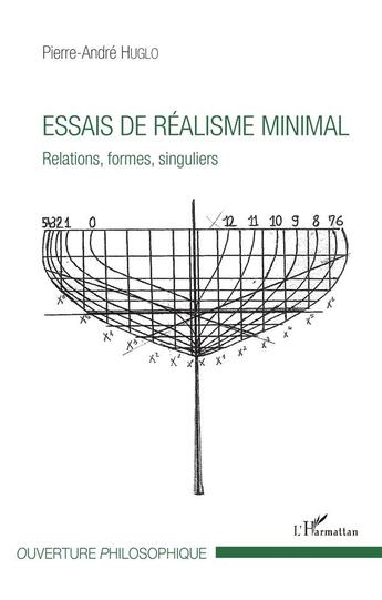 Couverture du livre « Essais de réalisme minimal ; relations formes singuliers » de Pierre-Andre Huglo aux éditions L'harmattan