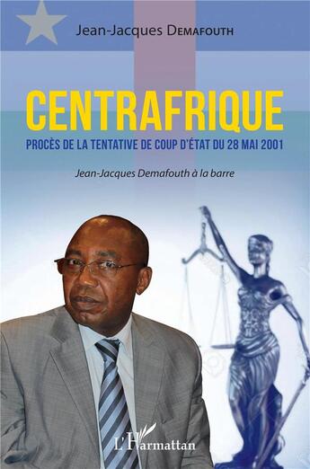 Couverture du livre « Centrafrique, procès de la tentative de coup d'état du 28 mai 2001 » de Jean-Jacques Demafouth aux éditions L'harmattan