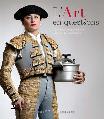 Couverture du livre « L'art en questions » de Christiane Lavaquerie-Klein et Laurence Paix-Rusterholtz aux éditions Courtes Et Longues