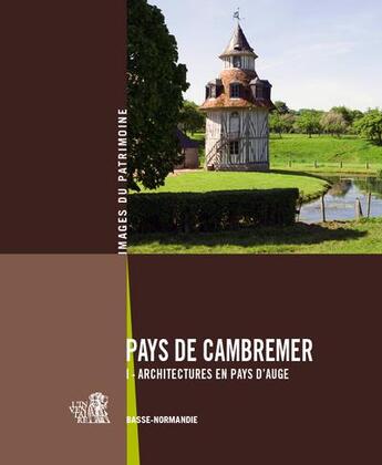 Couverture du livre « Pays de Cambremer t.1; architectures en pays d'Auge » de Yannick Lecherbonnier et Pascal Corbierre et Patrick Merret aux éditions Cahiers Du Temps