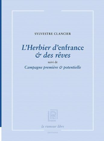 Couverture du livre « L'Herbier d'enfrance & des rêves » de Sylvestre Clancier aux éditions La Rumeur Libre