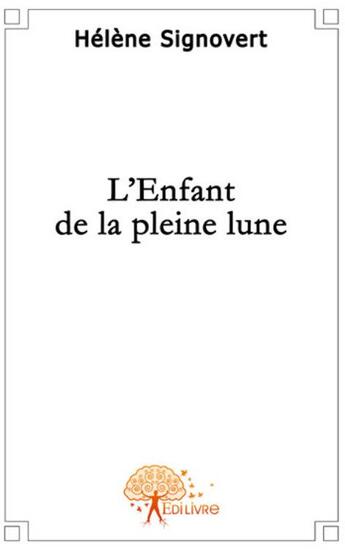 Couverture du livre « L'enfant de la pleine lune » de Helene Signovert aux éditions Edilivre