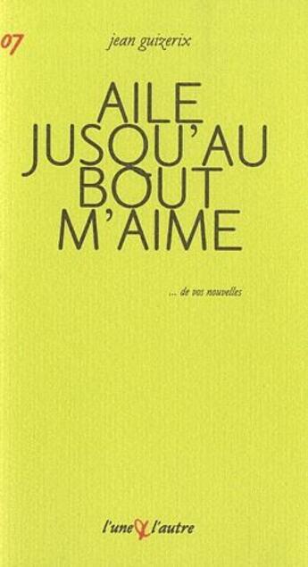 Couverture du livre « Aile jusqu'au bout m'aime » de Jean Guizerix aux éditions L'une Et L'autre