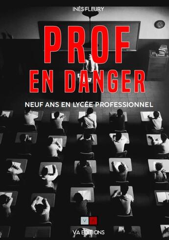 Couverture du livre « Prof en danger : Neuf ans en lycée professionnel » de Ines Fleury aux éditions Va Press