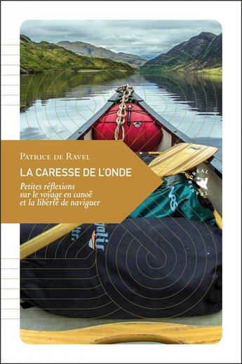 Couverture du livre « La caresse de l'onde ; petites réflexions sur le voyage en canoë » de Patrice De Ravel aux éditions Transboreal