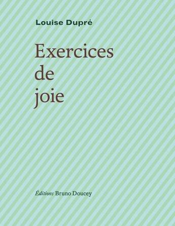 Couverture du livre « Exercices de joie » de Louise Dupré aux éditions Bruno Doucey