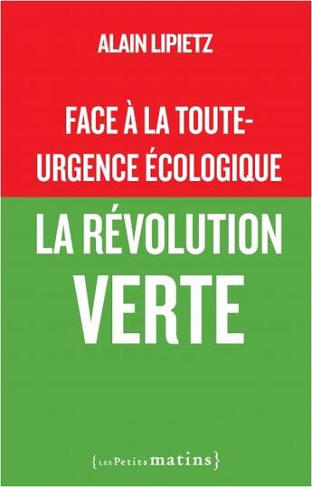 Couverture du livre « Face à la toute-urgence écologique : la révolution verte » de Alain Lipietz aux éditions Les Petits Matins