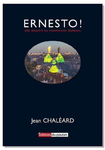 Couverture du livre « Ernesto : une enquête du commissaire Dumesnil » de Jean Chaleard aux éditions Editions Du Poutan