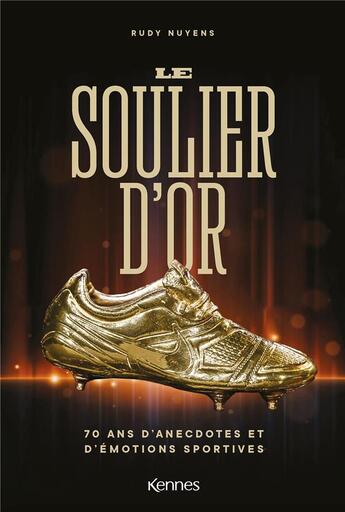 Couverture du livre « Le Soulier d'Or : 70 ans d'anecdotes et d'émotions sportives » de Rudy Nuyens aux éditions Les 3 As