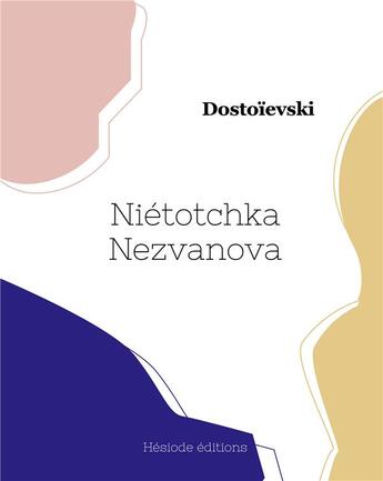 Couverture du livre « Niétotchka Nezvanova » de Dostoievski aux éditions Hesiode