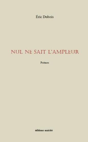 Couverture du livre « Nul ne sait l'ampleur » de Eric Dubois aux éditions Unicite