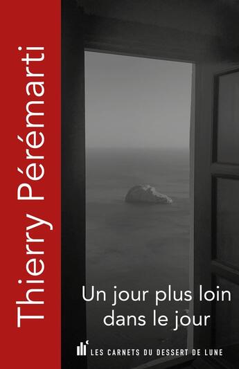 Couverture du livre « Un jour plus loin dans le jour » de Thierry Peremarti aux éditions Les Carnets Du Dessert De Lune