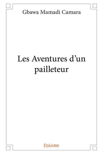 Couverture du livre « Les aventures d'un pailleteur » de Mamadi Camara Gbawa aux éditions Edilivre