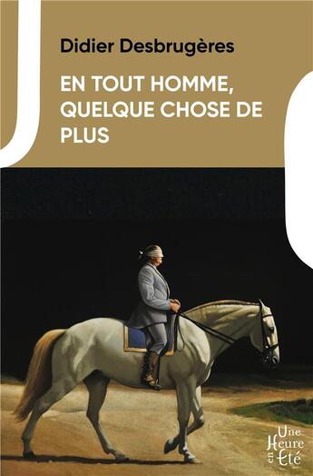 Couverture du livre « En tout homme, quelque chose de plus » de Didier Desbrugeres aux éditions Une Heure En Ete