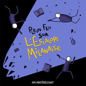 Couverture du livre « Plein feu sur l'escalope milanaise » de Ami Ininteressant aux éditions Superexemplaire