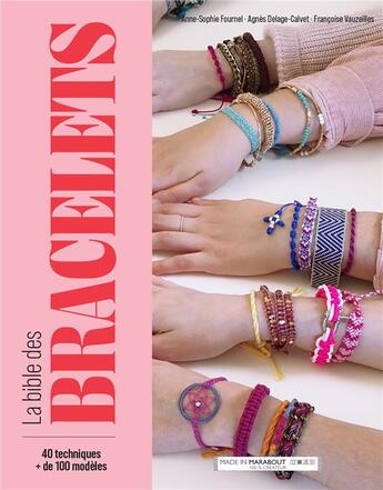 Couverture du livre « La bible des bracelets » de Francoise Vauzeilles et Agnes Delage-Calvet et Anne-Sophie Fournel aux éditions Marabout