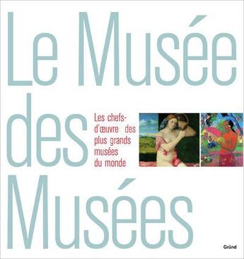 Couverture du livre « Le musee des musees » de Collectif/Breton aux éditions Grund