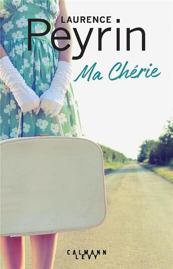 Couverture du livre « Ma chérie » de Laurence Peyrin aux éditions Calmann-levy