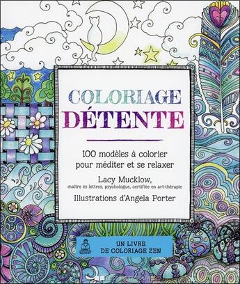 Couverture du livre « Coloriage détente » de Lucy Mucklow et Angela Porter aux éditions Courrier Du Livre