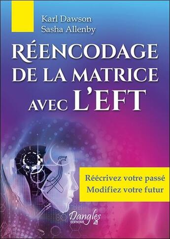 Couverture du livre « Réencodage de la matrice avec l'EFT » de Karl Dawson et Sasha Allenby aux éditions Dangles