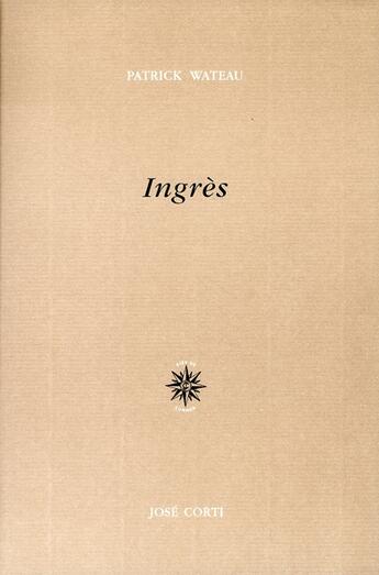 Couverture du livre « Ingres » de Patrick Wateau aux éditions Corti