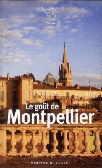 Couverture du livre « Le goût de Montpellier » de Jacques Barozzi aux éditions Mercure De France