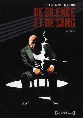 Couverture du livre « De silence et de sang ; intégrale Tome 3 ; Tome 11 à Tome 14 » de Emanuele Barison et Francois Corteggiani aux éditions Vents D'ouest