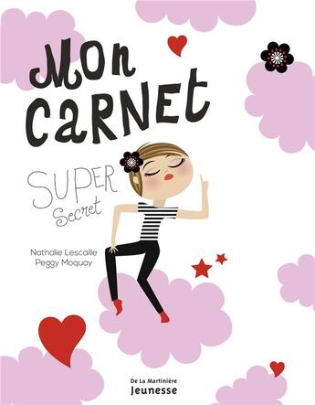 Couverture du livre « Mon carnet super secret » de Nathalie Lescaille et Peggy Moquay aux éditions La Martiniere Jeunesse