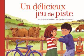 Couverture du livre « Un délicieux jeu de piste ; de l'éleveur au boucher : une enquête de Camille » de  aux éditions La Martiniere Jeunesse