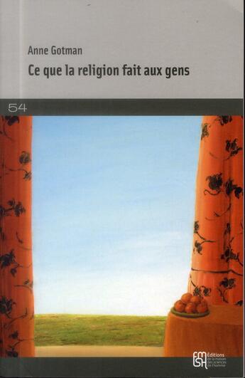 Couverture du livre « Ce que la religion fait aux gens ; sociologie des croyances intimes » de Anne Gotman aux éditions Maison Des Sciences De L'homme