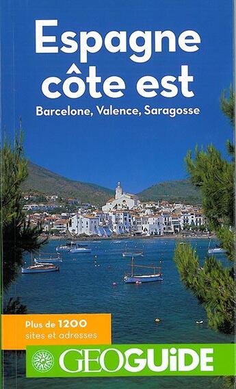 Couverture du livre « GEOguide ; Espagne côte est : Barcelone, Valence, Saragosse » de David Fauquemberg aux éditions Gallimard-loisirs