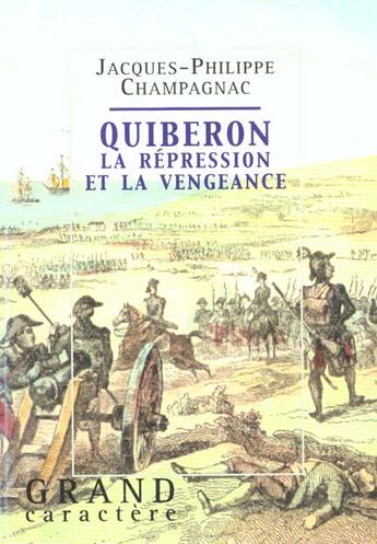 Couverture du livre « Quiberon la repression et la vengeance » de Jacques-Philippe Champagnac aux éditions Grand Caractere