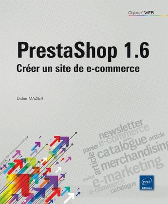 Couverture du livre « Prestashop 1.6 ; créer un site de e-commerce » de Didier Mazier aux éditions Eni