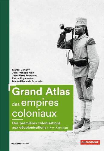 Couverture du livre « Grand atlas des empires coloniaux ; des premières colonisations aux décolonisations, XVe-XXIe siècle » de Jean-Pierre Peyroulou et Jean-Francois Klein et Pierre Singaravelou et Marcel Dorigny et Marie-Albane De Suremain aux éditions Autrement