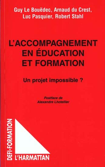 Couverture du livre « L'ACCOMPAGNEMENT EN ÉDUCATION ET FORMATION : Un projet impossible ? » de Guy Le Bouedec et Luc Pasquier et Arnaud Du Crest et Robert Stahl aux éditions L'harmattan