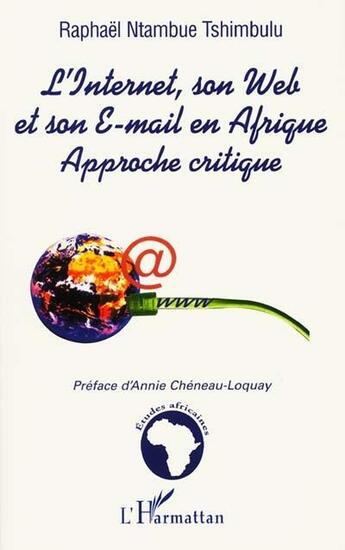 Couverture du livre « L'internet, son web et son e-mail en afrique - approche critique » de Ntambue Tsimbulu R. aux éditions L'harmattan