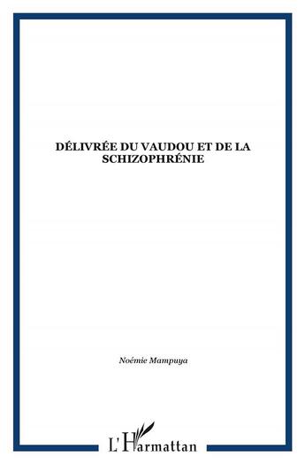 Couverture du livre « Délivrée du vaudou et de la schizophrénie » de Noemie Mampuya aux éditions L'harmattan