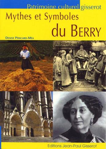 Couverture du livre « Mythes et symboles du berry » de Denise Pericard-Mea aux éditions Gisserot