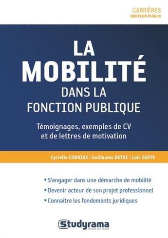 Couverture du livre « La mobilité dans la fonction publique ; témoignages, exemples de CV et de lettres de motivation » de Guillaume Detoc et Loic Goffe et Cyrielle Corrias aux éditions Studyrama