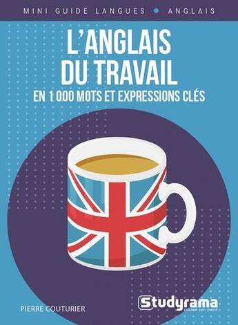 Couverture du livre « L'anglais du travail en 1000 mots et expressions cles » de Pierre Couturier aux éditions Studyrama