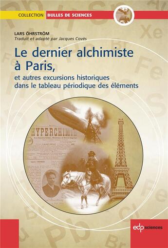 Couverture du livre « Le dernier alchimiste à Paris ; et autres excursions historiques dans le tableau des éléments chimiques » de Lars Ohrstrom aux éditions Edp Sciences