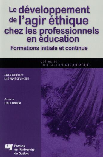 Couverture du livre « Le développement de l'agir éthnique chez les professionnels en éducation ; formations initiale et continue » de Lise-Anne St-Vincent aux éditions Pu De Quebec