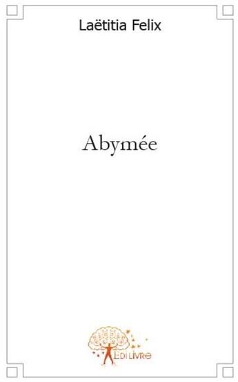 Couverture du livre « Abymée » de Laetitia Felix aux éditions Edilivre